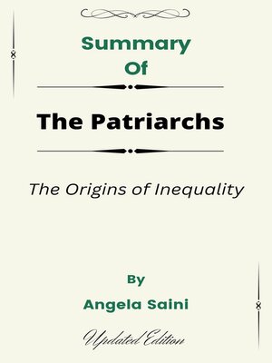 cover image of Summary of the Patriarchs the Origins of Inequality     by  Angela Saini
